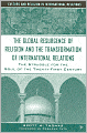 The Global Resurgence of Religion and the Transformation of International Relations: The Struggle for the Soul of the Twenty-First Century (Culture and Religion in International Relations Series)