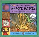 The Rock Factory: The Story about the Rock Cycle