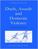 The Old Regime Police Blotter III: Duels, Assault and Domestic Violence: In Pre-Revolutionary France