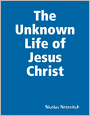 The Unknown Life of Jesus Christ