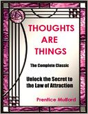 Thoughts Are Things - The Complete Classic: Unlock the Secret to the Law of Attraction