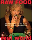 Raw Food/Real World: 100 Recipes to Get the Glow