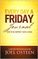 Every Day a Friday Journal: How to Be Happier 7 Days a Week