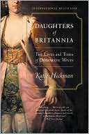 Daughters of Britannia: The Lives and Times of Diplomatic Wives