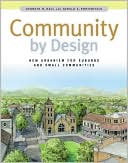 Community By Design: New Urbanism for Suburbs and Small Communities