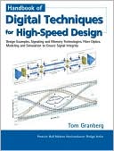 Handbook of Digital Techniques for High-Speed Design: Design Examples, Signaling and Memory Technologies, Fiber Optics, Modeling, and Simulation to Ensure Signal Integrity