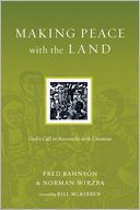 Making Peace with the Land: God's Call to Reconcile with Creation