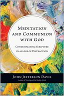 Meditation and Communion with God: Contemplating Scripture in an Age of Distraction