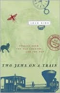 Two Jews on a Train: Stories from the Old Country and the New