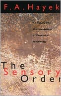 The Sensory Order: An Inquiry into the Foundations of Theoretical Psychology