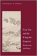 Ts'ao Yin and the K'Ang-Hsi Emperor: Bondservant and Master
