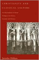 Christianity and Classical Culture: The Metamorphosis of Natural Theology in the Christian Encounter with Hellenism