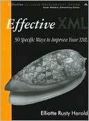 Effective XML: 50 Specific Ways to Improve Your XML (Effective Software Development Series)