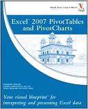 Excel 2007 PivotTables and PivotCharts: Your visual blueprint for creating dynamic spreadsheets