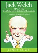 Jack Welch Speaks: Wit and Wisdom from the World's Greatest Business Leader