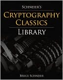 download Schneier's Cryptography Classics Library : Applied Cryptography, Secrets and Lies, and Practical Cryptography book