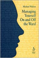 Managing Yourself on and off the Ward
