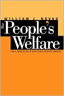 The People's Welfare: Law and Regulation in Nineteenth-Century America