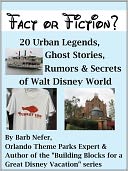 Fact or Fiction? 20 Urban Legends, Ghost Stories, Rumors & Secrets of Walt Disney World by Barbara Nefer: NOOK Book Cover
