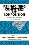 Reimagining Computers and Composition: Teaching and Research in the Virtual Age