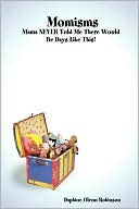 Momisms: Mama NEVER Told Me There Would Be Days Like This!