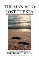 The Man Who Lost the Sea: The Complete Stories of Theodore Sturgeon