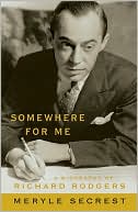 Somewhere for Me: A Biography of Richard Rodgers