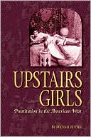 Upstairs Girls: Prostitution in the American West