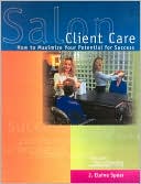 Salon Client Care: How to Maximize Your Potential for Success