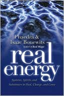 Real Energy: Systems, Spirits, and Substances to Heal, Change, and Grow