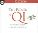 The Power of Qi: Quigong Meditations for Better Health and Spiritual Well-Being