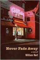 Never Fade Away: A Novel