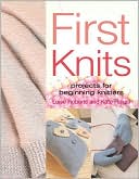 First Knits: Projects for Beginning Knitters