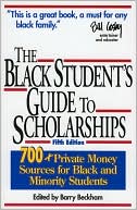 The Black Student's Guide to Scholarships: 700+ Private Money Sources for Black and Minority Students