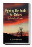 Fighting the Battle for Others Even During Times of Persecution