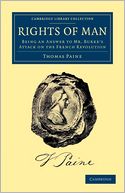Rights of Man: Being an Answer to Mr. Burke's Attack on the French Revolution