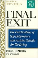 Final Exit: The Practicalities of Self-Deliverance and Assisted Suicide for the Dying