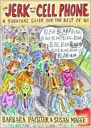 The Jerk with the Cell Phone: A Survival Guide for the Rest of Us