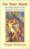 On Your Mark: Reading Mark in the Shadow of the Cross