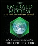 The Emerald Modem: A User's Guide to Earth's Interactive Energy Body