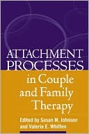 Attachment Processes In Couple And Family Therapy