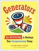 Generators: 20 Activities to Recharge Your Intergenerational Group