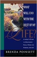 What Will I Do with the Rest of My Life?: A Woman's Guide to Discovering Peace, Power, and Purpose After 40
