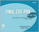 Final Cut Pro On the Spot: Time-Saving Tips & Shortcuts from the Pros