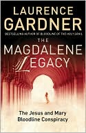 Magdalene Legacy The Jesus and Mary Bloodline Conspiracy