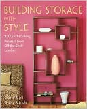 Building Storage with Style: 20 Great-Looking Projects from Off-the-Shelf Lumber