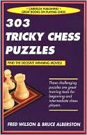 303 Tricky Chess Puzzles: A Great Training Tool for Players