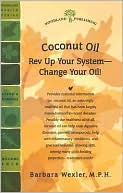 Coconut Oil: Rev Up Your System - Change Your Oil!