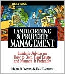 Streetwise Landlording & Property Management: Insider's Advice on How to Own Real Estate and Manage It Profitably