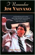 I Remember Jim Valvano: Personal Memories of and Anecdotes to Basketball's Most Exuberant Final Four Coach, as Told by the People and Players Who Knew Him